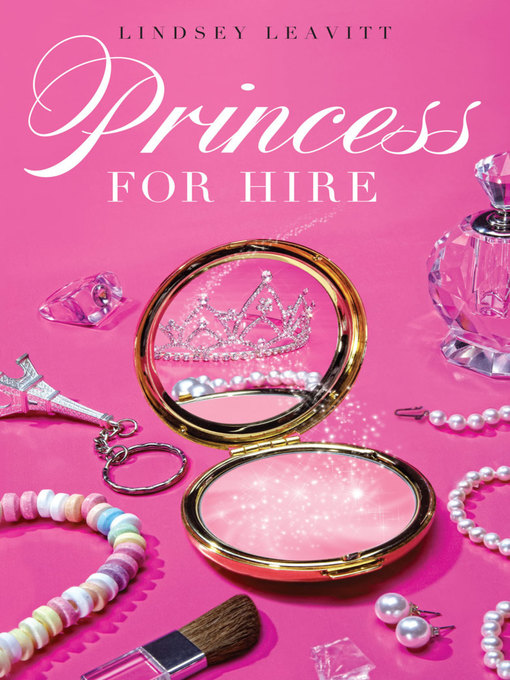 Title details for Princess for Hire by Lindsey Leavitt - Wait list